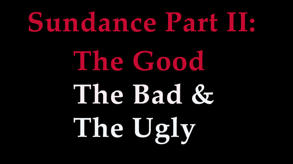 Sundance good bad and ugle part II